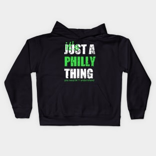 It's Just A Philly Thing! You wouldn't understand Kids Hoodie